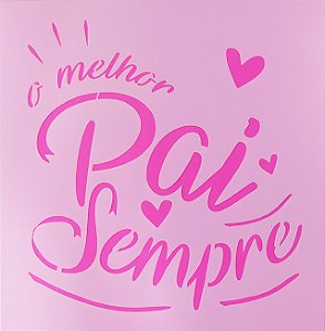 SRA-1467- FRASE MELHOR PAI SEMPRE- DIA DOS PAIS