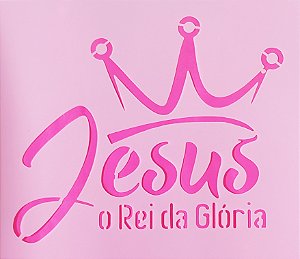 SRA-1592 - FRASE JESUS O REI DA GLORIA - CUSTOMIZAÇÃO 2025