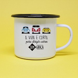 Caneca Esmaltada - A Vida é curta para dirigir carros sem graça