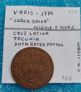 MOEDA V RÉIS - 1774- D. JOSÉ I - COROA BAIXA - C116