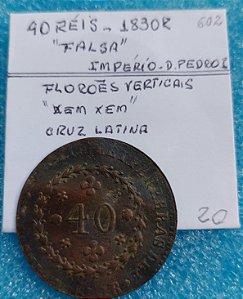 MOEDA 40 RÉIS - 1830 R - D. PEDRO I - IMPÉRIO - C602 - FALSA DA ÉPOCA