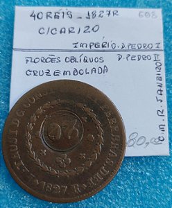 MOEDA 40 RÉIS - 1827 R - D. PEDRO I - IMPÉRIO - C608 - C/ CAR. GER. 20 RÉIS