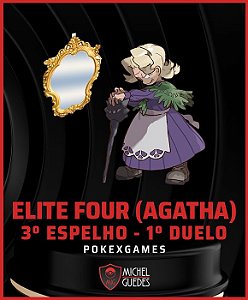 Quest] Elite Four – Agatha – 3º Espelho (primeiro duelo) - Michel Guedes