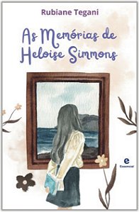 As memórias de Heloise Simmons de Rubiane Tegani ( contos ebook)
