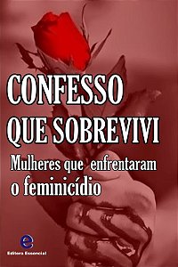 Confesso que sobrevivi, mulheres que enfrentaram do feminicidio
