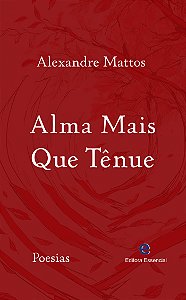 Alma Mais Que Tênue de Alexandre Mattos (poesias)