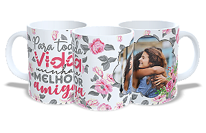 Para toda vida minha melhor Amiga - Personalizar