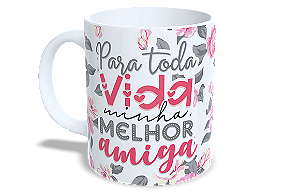 Para toda vida minha melhor Amiga - Personalizar