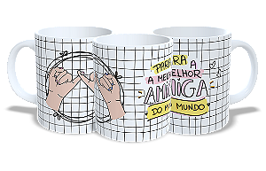 Para a melhor amiga do Mundo