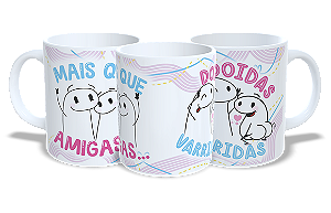 Mais que amigas ... Doidas varridas