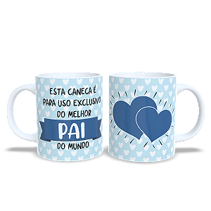 Esta caneca é para uso exclusivo do melhor Pai do Mundo