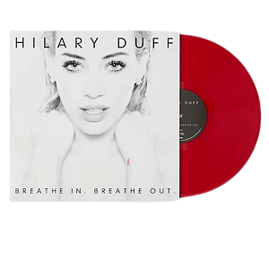 VINIL HILARY DUFF - BREATHE IN. BREATHE OUT LIMITED LP