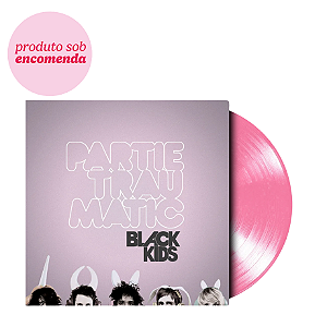 Vinil Black Kids - Partie Traumatic (Record Store Day Black Friday 2025 Pearlescent Pink)