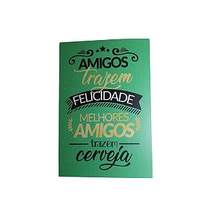 Placa Decorativa Quadrinho Amigos Trazem Felicidade, Melhores Amigos Trazem Cerveja