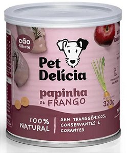 Ração Úmida Natural Pet Delícia Papinha de Frango para Cães Filhotes 320g