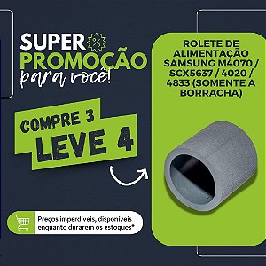 ROLETE DE ALIMENTAÇÃO SAMSUNG M4070 / SCX5637 / 4020 / 4833 (BORRACHA) - PROMOCAO 4X3