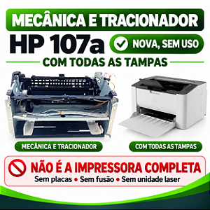 MECANICA COMPLETA HP LASERJET 107A - SEM PLACAS S/ FUSÃO COM TAMPAS