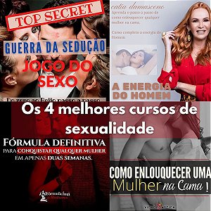 Combo de cursos sexualidade- aprenda como ser um homem completo e satisfazer uma mulher