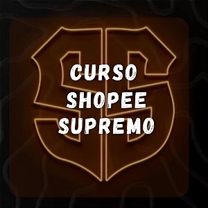 Curso Shopee supremo resultados incríveis em 30 dias