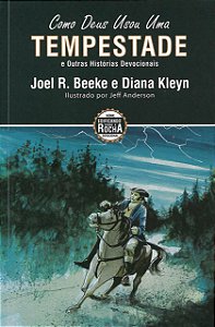 Como Deus Usou Uma Tempestade - Joel R. Beeke e Diana Kleyn