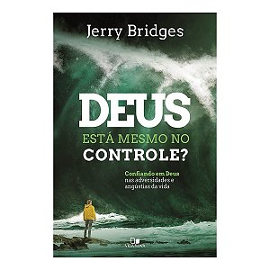 Deus Está Mesmo No Controle? - Jerry Bridges