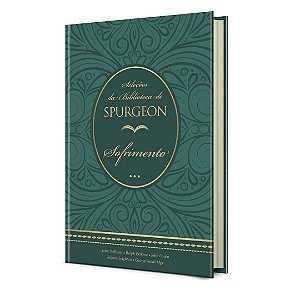 Seleções Da Biblioteca De Spurgeon Sofrimento - Charles H. Spurgeon