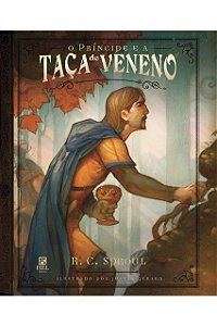 O Príncipe e a Taça de Veneno - R. C. Sproul