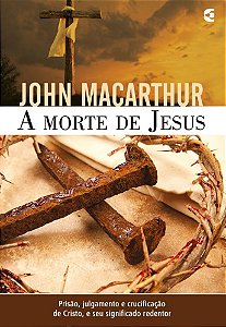 A Morte De Jesus - John MacArthur