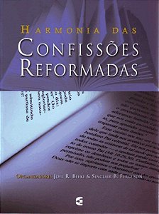 Harmonia Das Confissões Reformadas - Joel R. Beeke e Sinclair B. Ferguson
