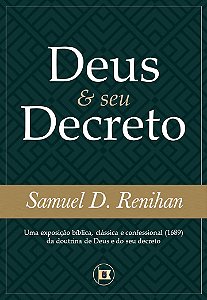 Deus E Seu Decreto - Samuel D. Renihan