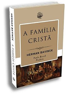 A Família Cristã - Herman Bavinck