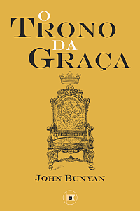 O Trono Da Graça - John Bunyan