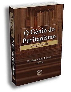 O Gênio do Puritanismo - Peter Lewis