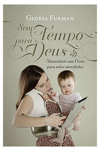 Sem tempo para Deus - Gloria Furman