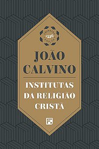 Institutas da Religião Cristã - João Calvino