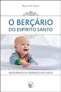 O Berçário do Espírito Santo: Acolhendo as crianças no culto