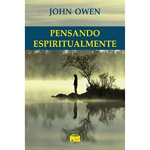 Pensando espiritualmente - John Owen