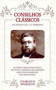 Conselhos Clássicos do Púlpito de Spurgeon - Charles H. Spurgeon