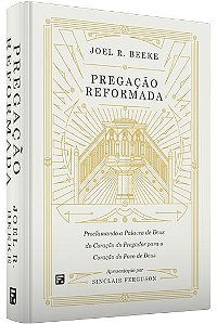 Pregação Reformada - Joel Beeke