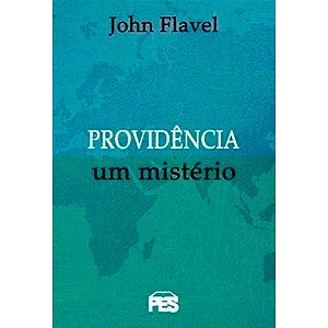Providência Um Mistério - John Flavel