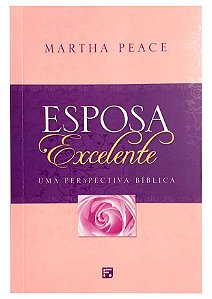 Esposa Excelente - Martha Peace