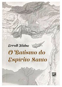 O Batismo do Espírito Santo - Erroll Hulse