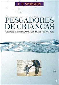 Pescadores de Crianças - C.H. Spurgeon