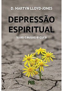 Depressão Espiritual - D. Martyn Lloyd-Jones