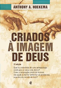 Criados à Imagem de Deus - Anthony A. Hoekema