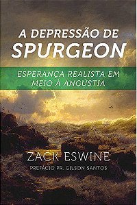 A  Depressão de Spurgeon - Zack Eswine