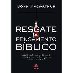 O Resgate do Pensamento Bíblico - John MacArthur