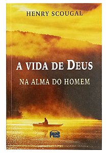 A Vida de Deus na Alma do Homem - Henry Scougal