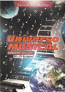 UNIVERSO MUSICAL - CURSO DE TECLADO Estágios III e IV - Lucia da Silva Barbosa