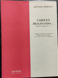 CABOCLO IMAGINANDO (ponteio amazônico n° 1) - partitura para piano - Arnaldo Rebello